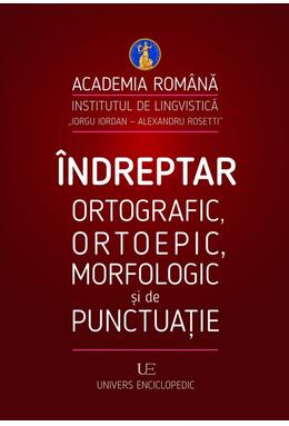 Copertă produs &Icirc;ndreptar ortografic, ortoepic, morfologic și de punctuație