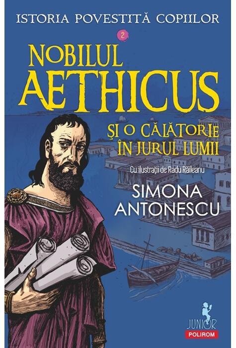 Copertă produs Istoria povestită copiilor. Nobilul Aethicus şi o călătorie &icirc;n jurul lumii (Vol. 2)