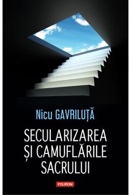Copertă produs Secularizarea şi camuflările sacrului