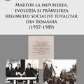 Copertă produs Martor la impunerea, evoluția și prăbușirea regimului socialist totalitar din Rom&acirc;nia (1957-1989) - gallery small 