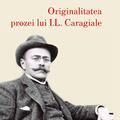 Copertă produs Originalitatea prozei lui I.L. Caragiale - gallery small 