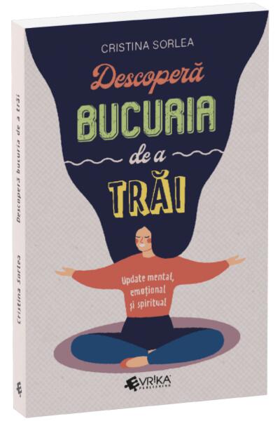 Descoperă bucuria de a trăi