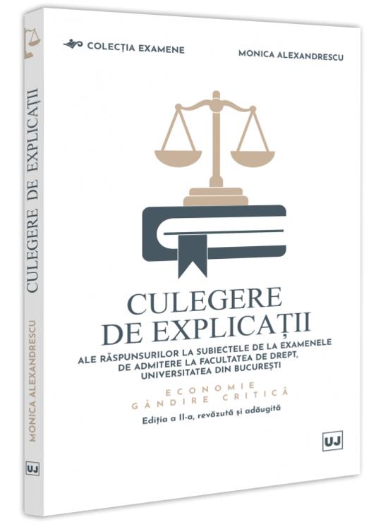 Copertă produs Culegere de explicații ale răspunsurilor la subiectele de la examenele de admitere la Facultatea de Drept, Universitatea din București. Economie - gallery big 1