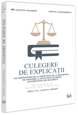 Copertă produs Culegere de explicații ale răspunsurilor la subiectele de la examenele de admitere la Facultatea de Drept, Universitatea din București. Economie