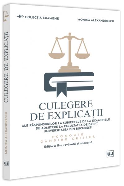 Culegere de explicații ale răspunsurilor la subiectele de la examenele de admitere la Facultatea de Drept, Universitatea din București. Economie