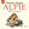 Copertă produs Alfie. Alfie și mama