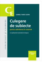 Culegere de subiecte pentru admiterea &icirc;n notariat