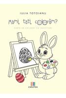 Mami, tati, colorăm?