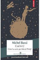 Cod 612. Cine l-a ucis pe Micul Prinţ?