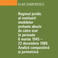Copertă produs Regimul juridic al restituirii imobilelor preluate abuziv de către stat &icirc;n perioada 6 martie 1945 - 22 decembrie 1949 - gallery small 