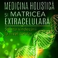 Copertă produs Medicina Holistică și Matricea Extracelulară - gallery small 