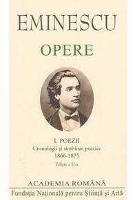 Copertă produs Mihai Eminescu. Opere. Poezii (Vol. I). Cronologii și simbioze poetice (1866-1875)
