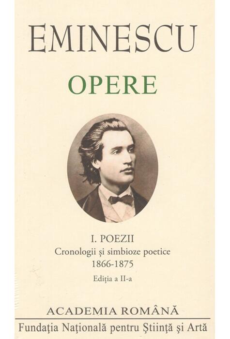 Copertă produs Mihai Eminescu. Opere. Poezii (Vol. I). Cronologii și simbioze poetice (1866-1875)