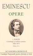 Mihai Eminescu. Opere. Poezii (Vol. I). Cronologii și simbioze poetice (1866-1875)