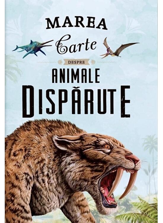 Copertă produs Marea carte despre animale dispărute - gallery big 1