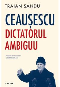Copertă produs Ceaușescu. Dictatorul ambiguu