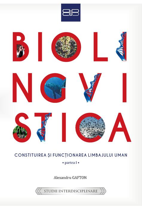 Copertă produs Biolingvistică. Constituirea și funcționarea limbajului uman (Partea I și a II-a))