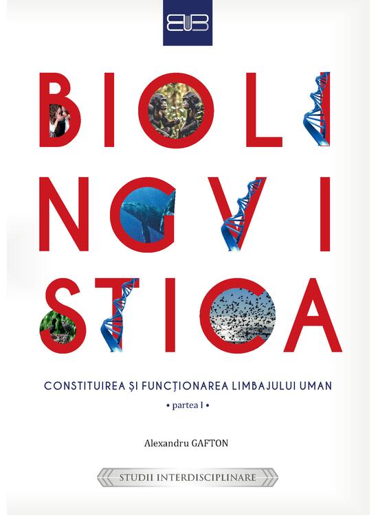 Copertă produs Biolingvistică. Constituirea și funcționarea limbajului uman (Partea I și a II-a)) - gallery big 1
