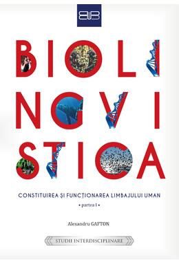 Copertă produs Biolingvistică. Constituirea și funcționarea limbajului uman (Partea I și a II-a))