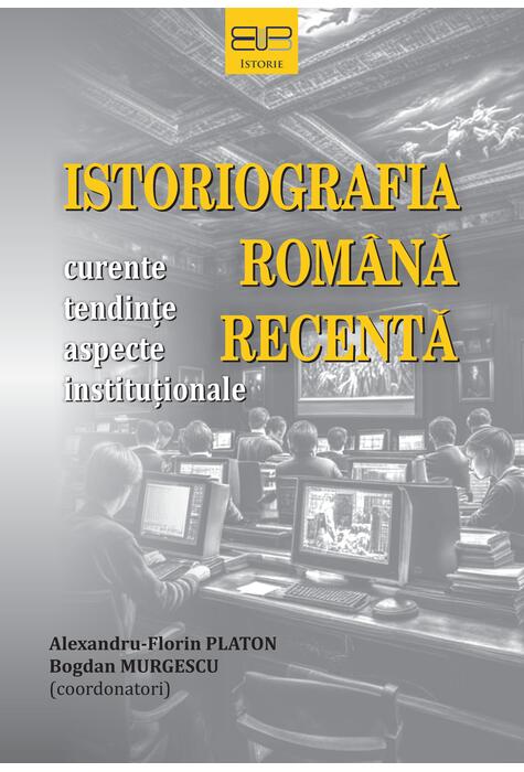 Copertă produs Istoriografia rom&acirc;nă recentă
