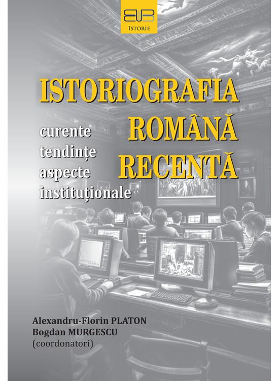 Copertă produs Istoriografia rom&acirc;nă recentă - gallery big 1