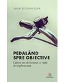 Copertă produs Pedal&acirc;nd spre obiective - thumb 1