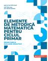 Copertă produs Elemente de metodică matematică pentru ciclul primar - thumb 1