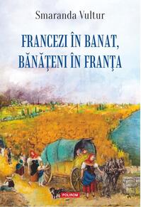 Copertă produs Francezi &icirc;n Banat, bănățeni &icirc;n Franța
