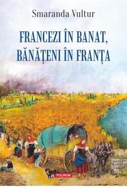 Copertă produs Francezi &icirc;n Banat, bănățeni &icirc;n Franța