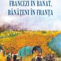 Copertă produs Francezi &icirc;n Banat, bănățeni &icirc;n Franța - gallery small 