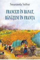 Imagine produs Francezi &icirc;n Banat, bănățeni &icirc;n Franța