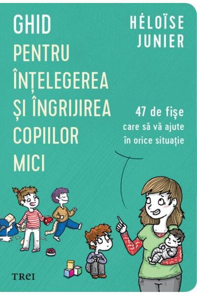 Ghid pentru &icirc;nțelegerea și &icirc;ngrijirea copiilor mici