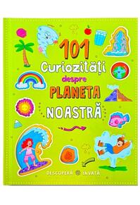 Copertă produs 101 curiozități despre planeta noastră