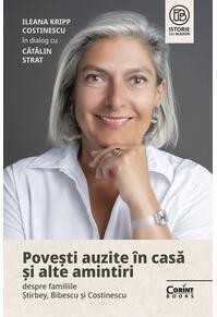 Copertă produs Povești auzite &icirc;n casă și alte amintiri despre familiile Știrbey, Bibescu și Costinescu
