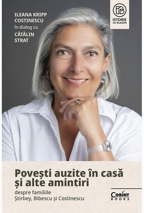 Copertă produs Povești auzite &icirc;n casă și alte amintiri despre familiile Știrbey, Bibescu și Costinescu