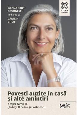 Copertă produs Povești auzite &icirc;n casă și alte amintiri despre familiile Știrbey, Bibescu și Costinescu