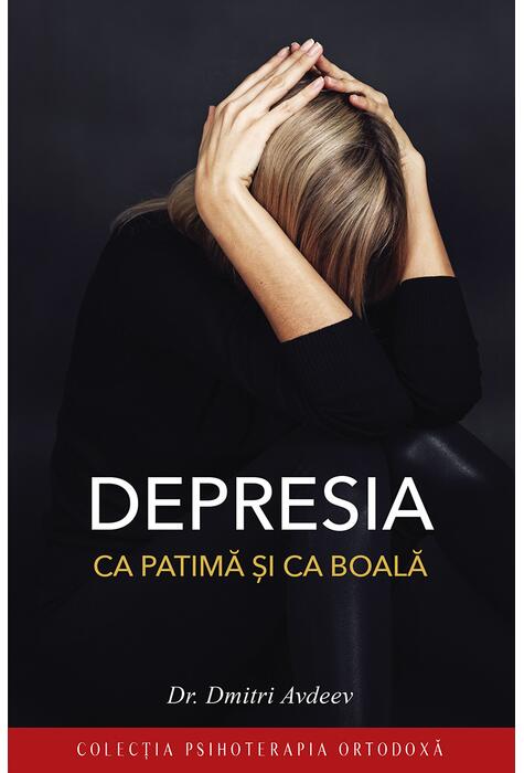 Copertă produs Depresia ca patimă și ca boală