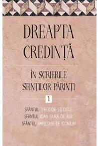 Copertă produs Dreapta credință &icirc;n scrierile Sfinților Părinți (Vol. 1)