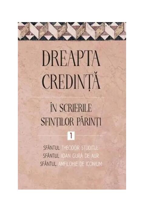 Copertă produs Dreapta credință &icirc;n scrierile Sfinților Părinți (Vol. 1)