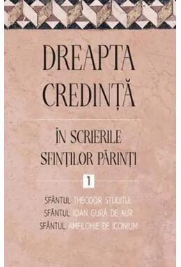 Copertă produs Dreapta credință &icirc;n scrierile Sfinților Părinți (Vol. 1)