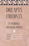 Dreapta credință &icirc;n scrierile Sfinților Părinți (Vol. 1)