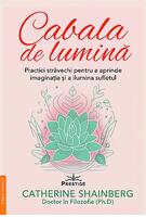 Cabala de lumină - practici străvechi pentru a aprinde imaginaţia şi a ilumina sufletul