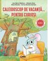 Copertă produs Caleidoscop de vacanță... pentru curioși. Caiet de vacanță pentru clasa I - thumb 1