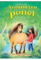 Aventuri cu ponei. Ana și magia poneiului (Vol. 1)