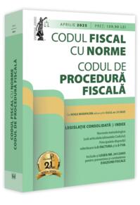 Copertă produs Codul fiscal cu Norme și Codul de procedură fiscală: aprilie 2025