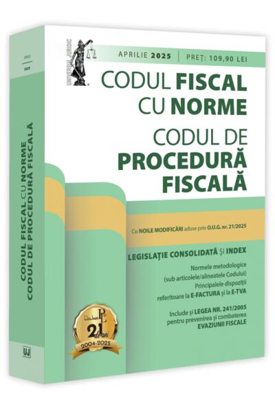 Codul fiscal cu Norme și Codul de procedură fiscală: aprilie 2025