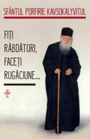 Fiți răbdători, faceți rugăciune...
