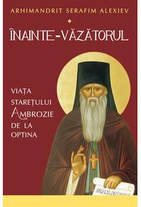 Copertă produs Înainte-Văzătorul. Viața Starețului Ambrozie de la Optina