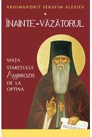 Înainte-Văzătorul. Viața Starețului Ambrozie de la Optina
