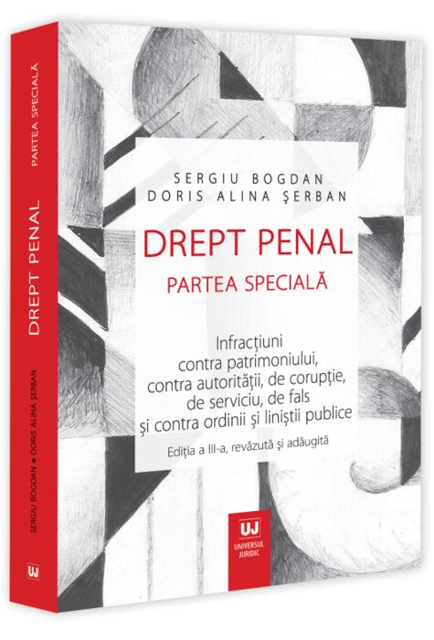 Copertă produs Drept penal. Partea specială. Infracțiuni contra patrimoniului, contra autorității, de corupție, de serviciu, de fals și contra ordinii și liniștii publice